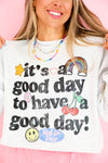 Good Day To Have A Good Day Sweatshirt-Restock!