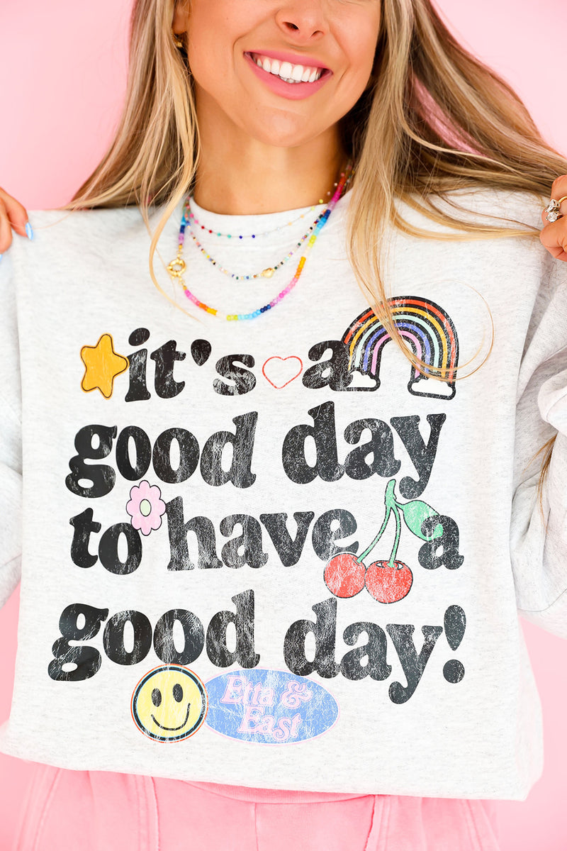 Good Day To Have A Good Day Sweatshirt-Restock!