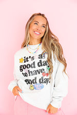 Good Day To Have A Good Day Sweatshirt-Restock!