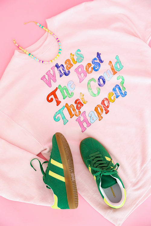 What's The Best That Could Happen Sweatshirt- Pink