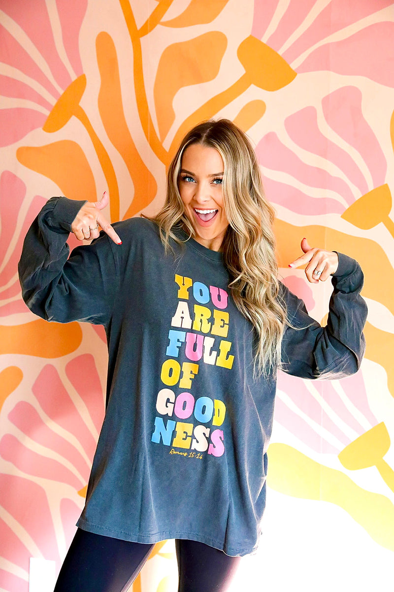 You Are Full Of Goodness Long Sleeve