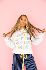 That’s Just The Way Life Goes Sweatshirt- Ash Grey