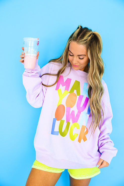Make Your Own Luck Sweatshirt- Lavender