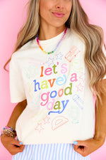 Let's Have a Good Day Graphic Tee