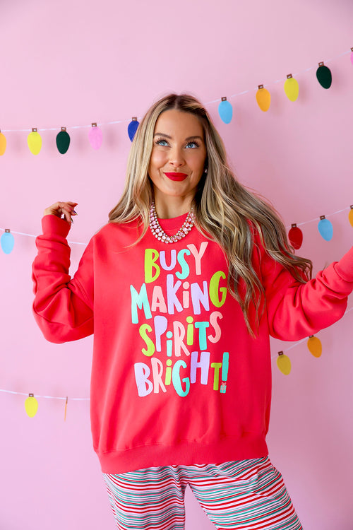 Busy Making Spirits Bright Sweatshirt