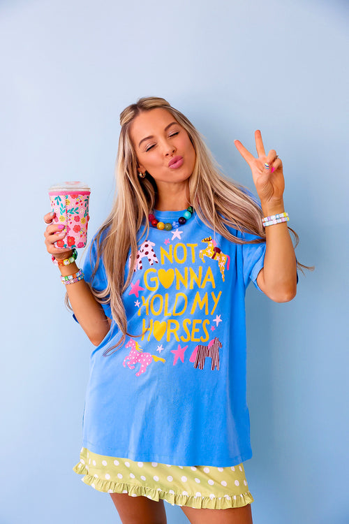 Not Gonna Hold My Horses Tee
