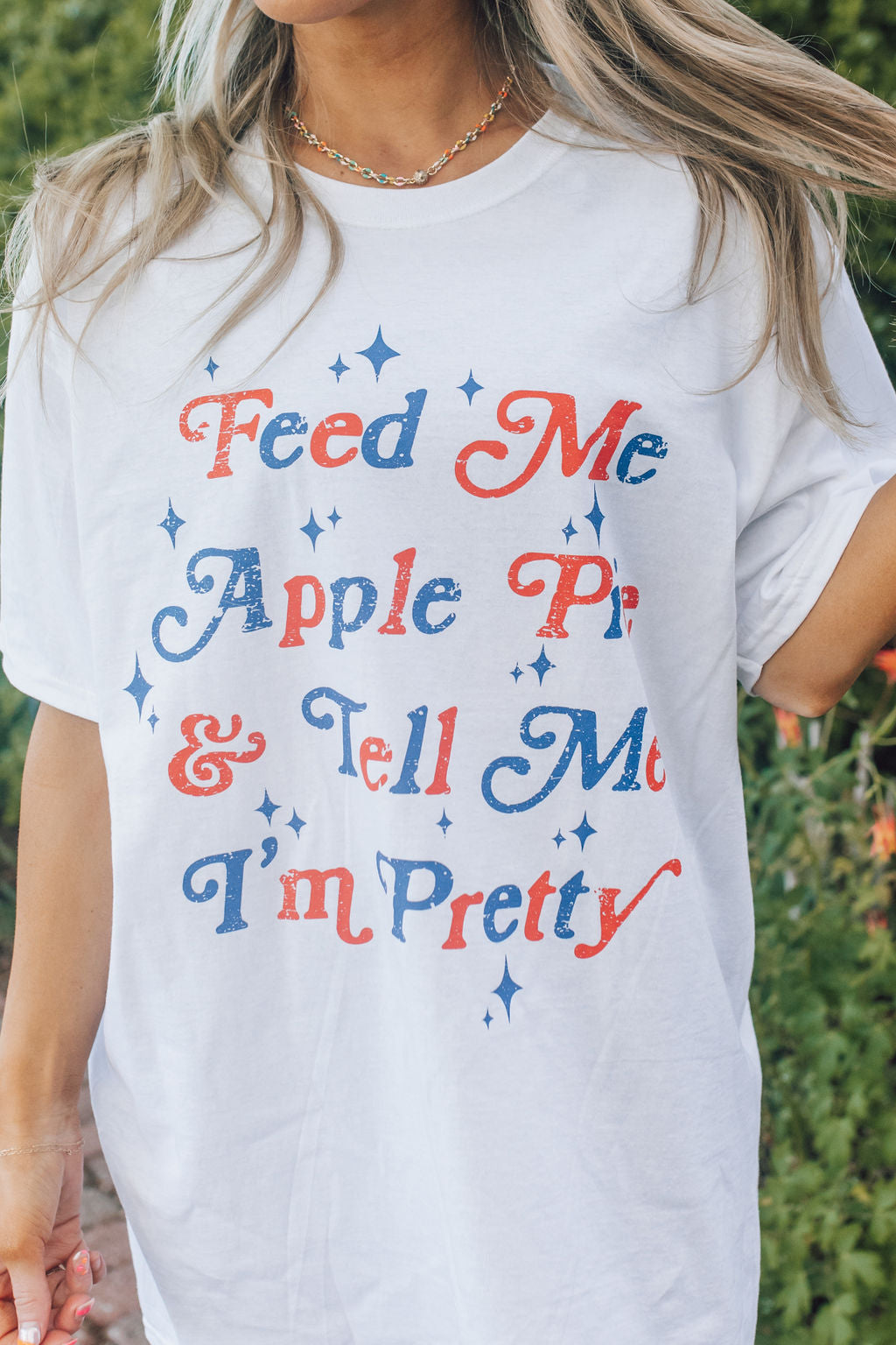 Feed Me Apple Pie & Tell Me I'm Pretty Tee